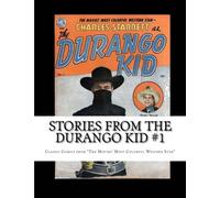 Stories From The Durango Kid #1: Classic Comics from "The Movies Most Colorful Western Star"