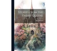 Stories from the Faerie Queene