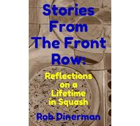 Stories From The Front Row: Reflections On A Lifetime In Squash