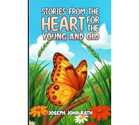 Stories From The Heart For The Young And Old: 1