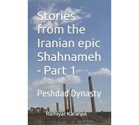 Stories from the Iranian epic Shahnameh - Part 1: Peshdad Dynasty (Shahnameh Stories)