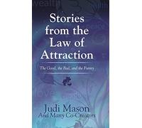 Stories from the Law of Attraction: The Good, the Bad, and the Funny