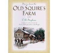 Stories from the Old Squire's Farm: A Collection of Short Stories of Life in Rural New England