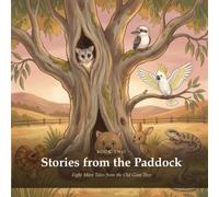 Stories from the paddock book two: Under an old gum tree, in a quiet corner of the Australian bush