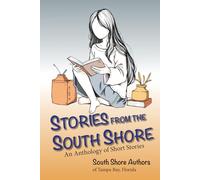 Stories From The South Shore: An Anthology from the South Shore Authors