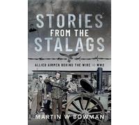 Stories from the Stalags: Allied Airmen Behind the Wire in WW2