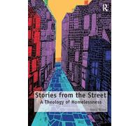 Stories from the Street: A Theology of Homelessness