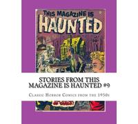 Stories From This Magazine is Haunted #9: Classic Horror Comics from the 1950s