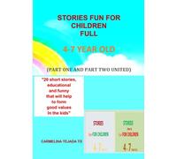 STORIES FUN FOR CHILDREN FULL 4-7 YEAR OLD (PART ONE AND PART TWO UNITED): "20 short stories, educational and funny that will help to form good values In the kids "