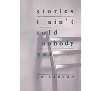 Stories I Ain't Told Nobody Yet: Selections from the People Pieces