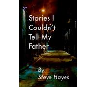 Stories I Couldn't Tell My Father: A not-so-classic coming-of-age story