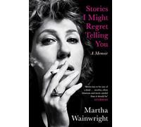 Stories I Might Regret Telling You