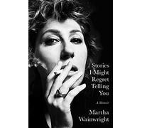 Stories I Might Regret Telling You