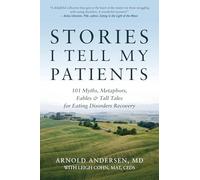 Stories I Tell My Patients: 101 Myths, Metaphors, Fables and Tall Tales for Eating Disorders Recovery