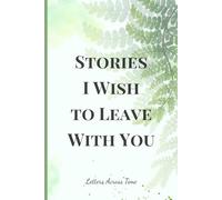 Stories I Wish to Leave with You, Letters Across Time #08: Where Words Meet the Heart: Letters Across Time