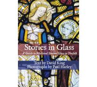Stories in Glass: A Guide to Medieval Stained Glass in Norfolk