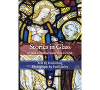 Stories in Glass: A Guide to Medieval Stained Glass in Norfolk