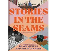 Stories in the Seams: A People’s History of Black Quilts and Their Makers