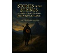 Stories in the Strings A Chronicle of Tale and Tune by Joryn Quickfiddle
