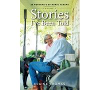 Stories I've Been Told: 25 Portraits of Rural Texans