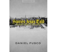 Stories Jesus Told Teen Bible Study Book: Exploring the Heart of the Parables