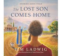 Stories Jesus Told: The Lost Son Comes Home (Our Daily Bread for Kids Presents)