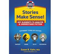Stories Make Sense: Key Elements To Analyze & Understand Fiction