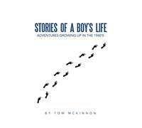 Stories of a Boy's Life: Adventures Growing Up in the 1940's