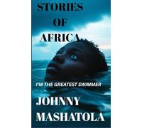 Stories of Africa: I'm the Greatest Swimmer