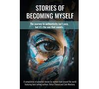 Stories of Becoming Myself: The journey to authenticity isn't easy, but it's the one that counts.