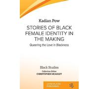 Stories of Black Female Identity in the Making: Queering the Love in Blackness (Black Studies)
