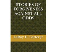 STORIES OF FORGIVENESS AGAINST ALL ODDS