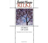 Stories of God: Written by Rainer Rilke, 1993 Edition, (Reissue) Publisher: WW Norton & Co [Paperback]