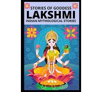 STORIES OF GODDESS LAKSHMI: INDIAN MYTHOLOGICAL STORIES