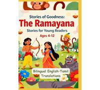 Stories of Goodness: The Ramayana Stories for Young Readers | Bilingual English-Tamil Translations | For age 4 to 12