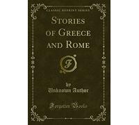 Stories of Greece and Rome (Classic Reprint)