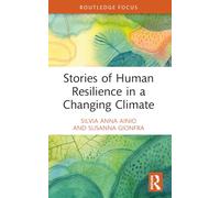 Stories of Human Resilience in a Changing Climate (Routledge Focus on Environment and Sustainability)