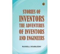 Stories of Inventors: The Adventures of Inventors and Engineers