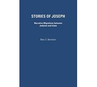 Stories of Joseph: Narrative Migrations Between Judaism and Islam