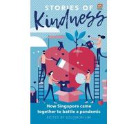 Stories of Kindness : How Singapore Came Together to Battle a Pandemic