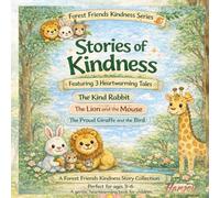 Stories of Kindness: perfect for children ages 3-7 : Three Heartwarming Tales About Friendship and Helping Others (Forest Friends Kindness Series)