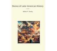 Stories of Later American History (Classic Books)