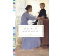 Stories of Motherhood (Everyman's Library Pocket Classics Series)