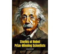 Stories of Nobel Prize-Winning Scientists (Learning Books For Kids & Teens)