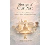Stories of our past: A Journey Through Humanity’s Greatest Cultures, Ideas, and Inspirations: 23 (The 21 Books of the 21st Century: A book series to ... and the future - with Clarity and Purpose)