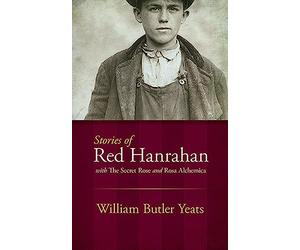 Stories of Red Hanrahan: with The Secret Rose and Rosa Alchemica (Dover Literature: Short Stories)
