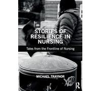 Stories of Resilience in Nursing: Tales from the Frontline of Nursing