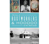 Stories of Rootworkers & Hoodoo in the Mid-South (American Heritage)