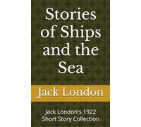 Stories of Ships and the Sea: Jack London's 1922 Short Story Collection