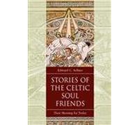 Stories of the Celtic Soul Friends: Their Meaning for Today